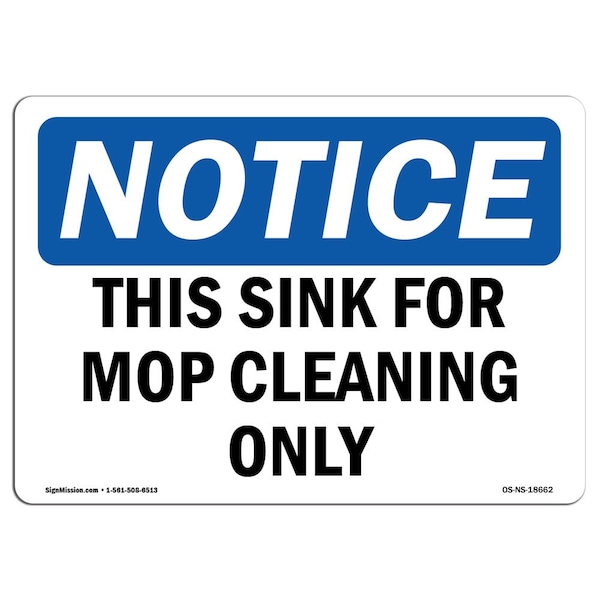 Safety Sign, OSHA Notice, 7" Height, Aluminum, This Sink For Mop Cleaning Only Sign, Landscape